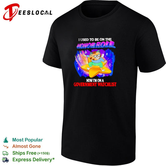 Cat used to be on the honor roll now I’m on a government watchlist shirt