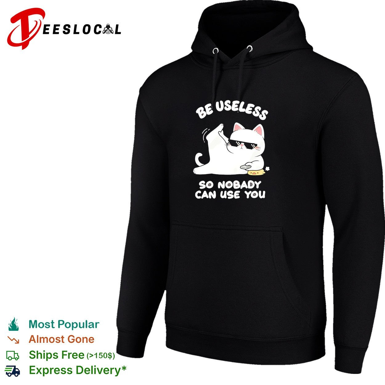 Cat wearing sunglasses be useless so nobody can use you shirt