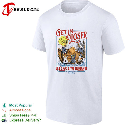 Cats sailing ship get in loser let’s go save humans shirt