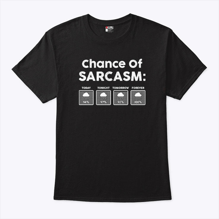 Chance Of Sarcasm T Shirt