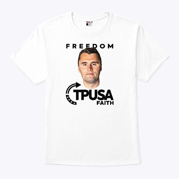 Charlie Kirk Freedom TPUSA Faith T Shirt