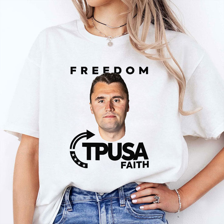 Charlie Kirk Freedom TPUSA Faith T Shirt