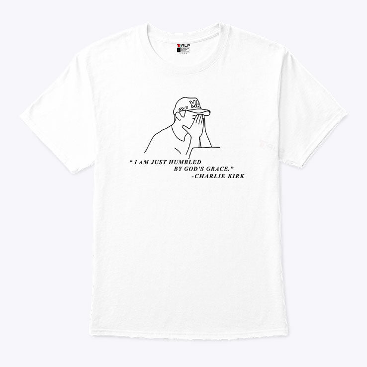 Charlie Kirk I Am Just Humbled By God’s Grace T Shirt