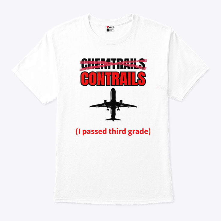 Chemtrails Contrails I Passed Third Grade Shirt
