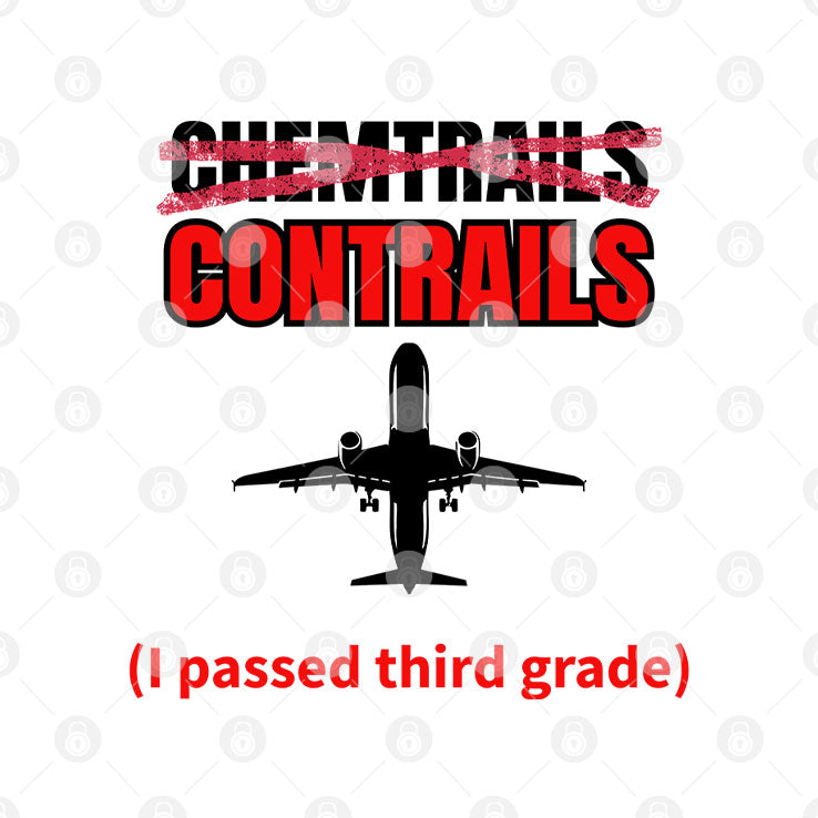 Chemtrails Contrails I Passed Third Grade Shirt