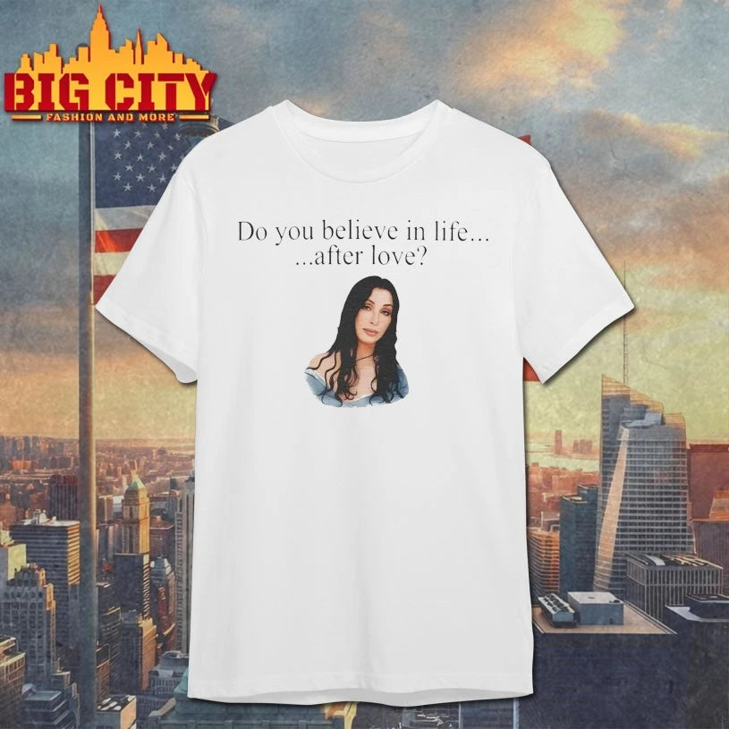 Cher Do You Believe In Life After Love T-shirt