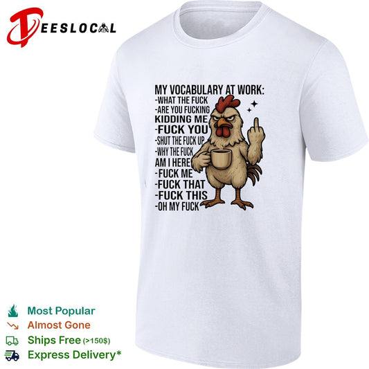 Chicken my vocabulary at work what the fuck are you fucking kidding me fuck you shirt