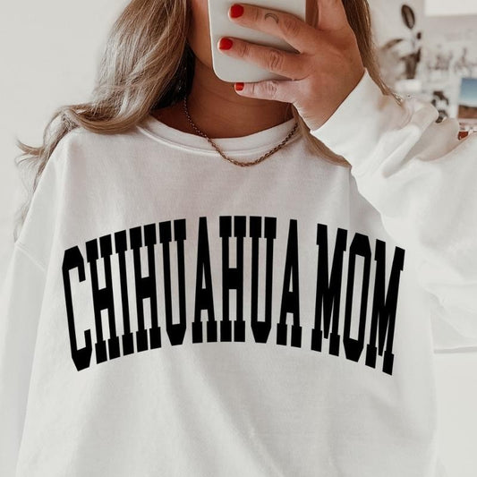 Chihuahua Mom Varsity Sweatshirt, Trendy, College Font, Cute, Dog Mama, Crewneck