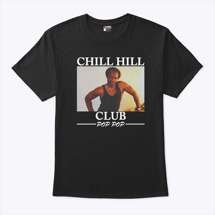 Chill Hill Club Pop Pop T Shirt