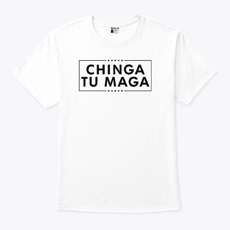 Chinga Tu MAGA T Shirt