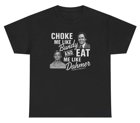 *NEW* Choke Me Like Bundy Tee