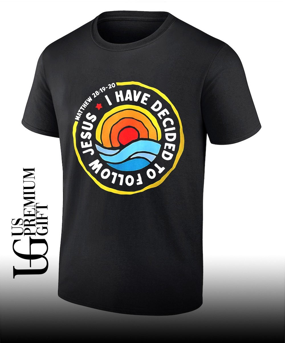 Christianity Matthew 28 19 20 I have decided to Follow Jesus shirt