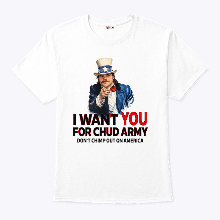 Chud The Builder I Want You For Chud Army Shirt