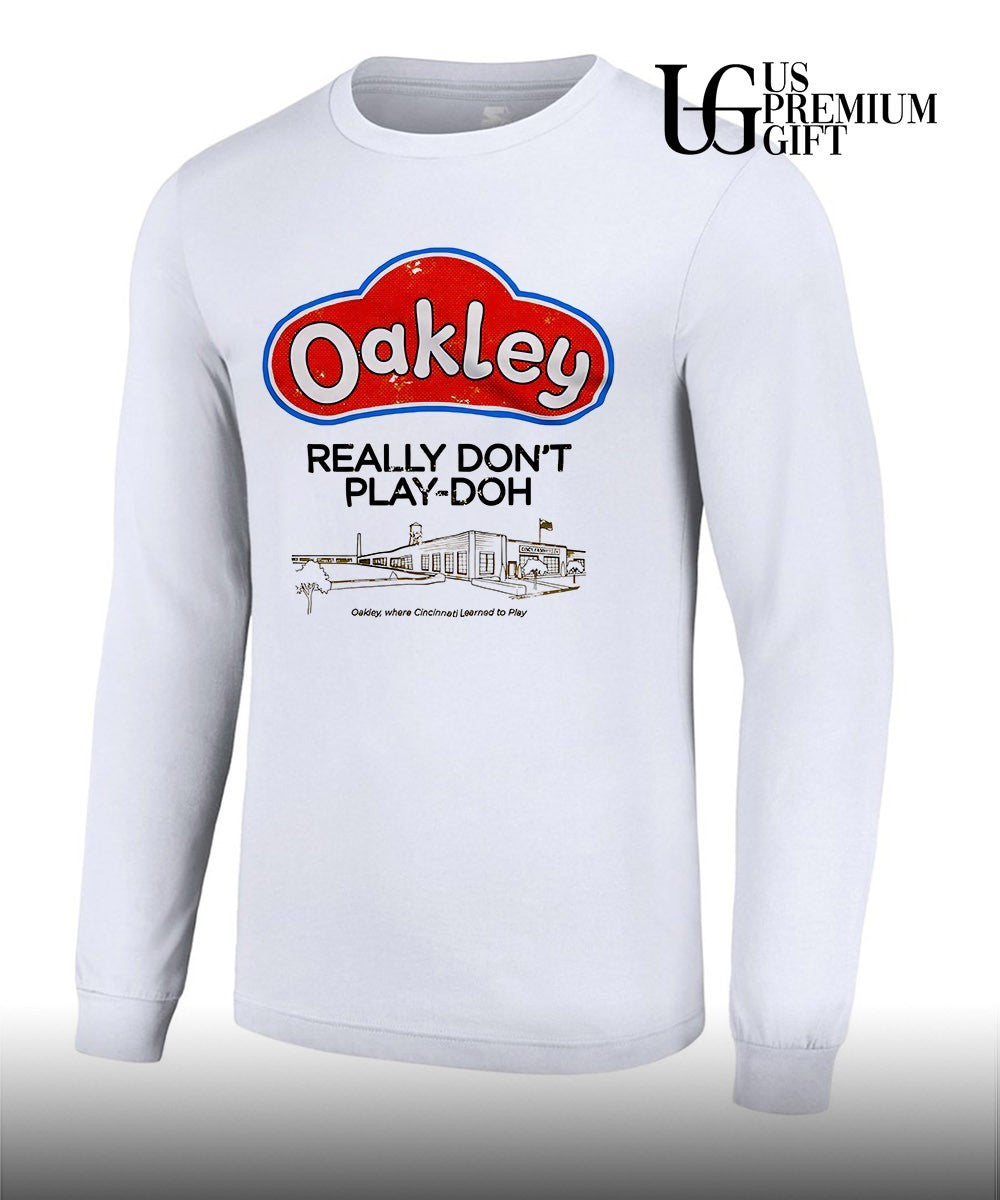 Cincinnati Play-Doh Oakley Really Don’t Play-Doh Where Cincinnati Learned to Play shirt