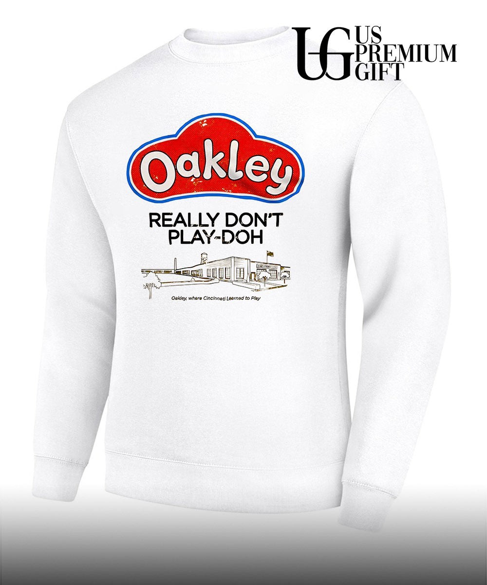 Cincinnati Play-Doh Oakley Really Don’t Play-Doh Where Cincinnati Learned to Play shirt