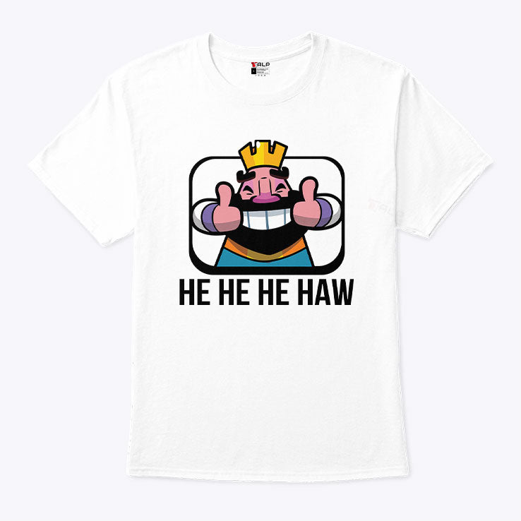 Clash Royale He He He Haw T Shirt