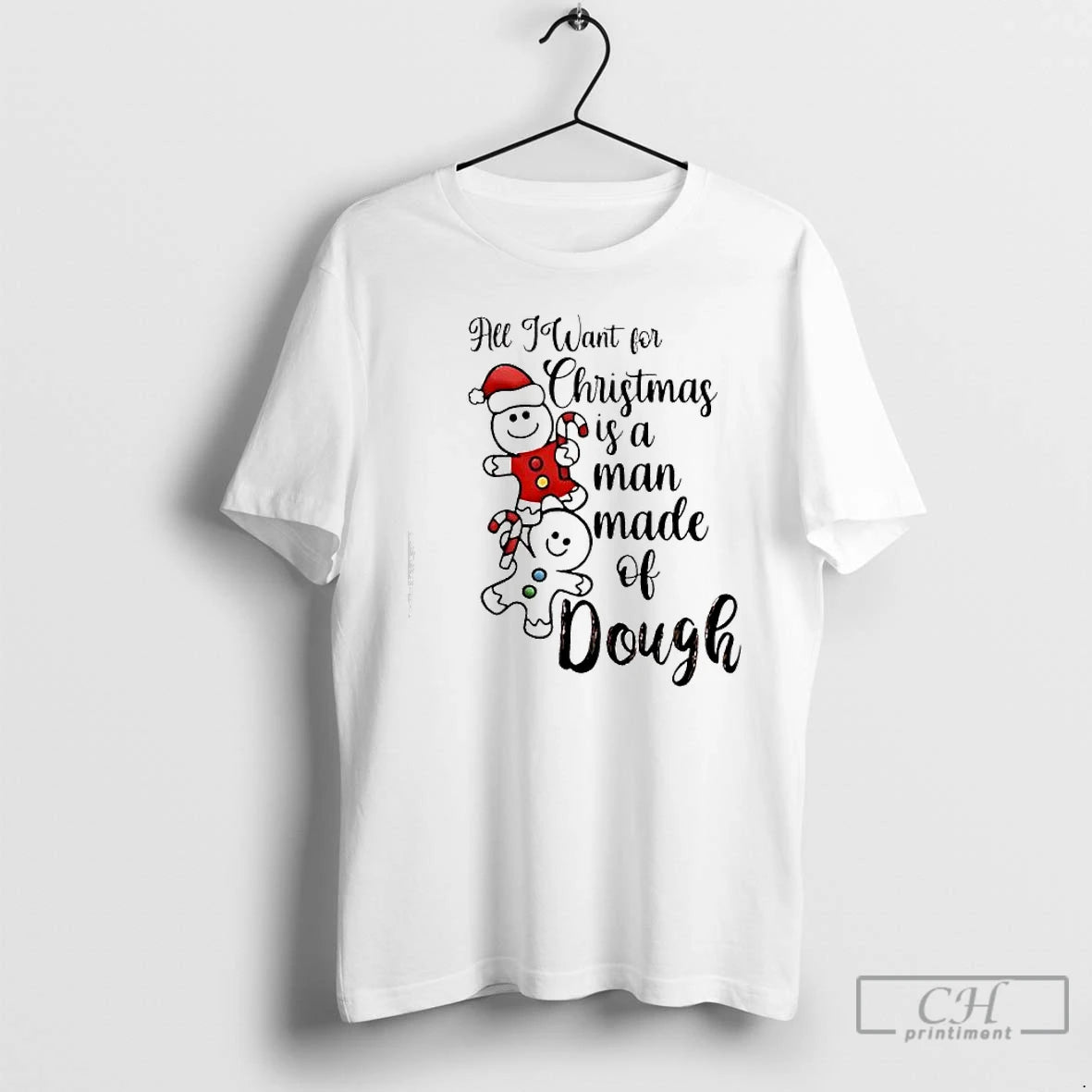 Classic All I Want For Christmas Is A Man Made Of Dough T Shirts Sweater - clothing by TeeHivey.com
