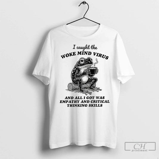 Classic Awakened Thinking Virus Frog I Caught The Woke Mind Virus And All I Got - clothing by TeeHivey.com