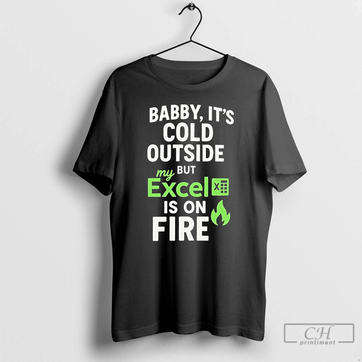 Classic Baby Its Cold Outside But My Excel Is On Fire - clothing by TeeHivey.com