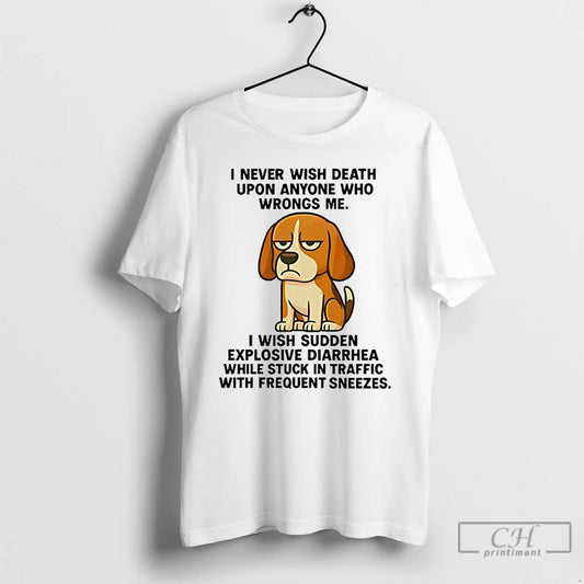 Classic Beagle I Never Wish Death Upon Anyone Who Wrongs Me T Shirts - clothing by TeeHivey.com