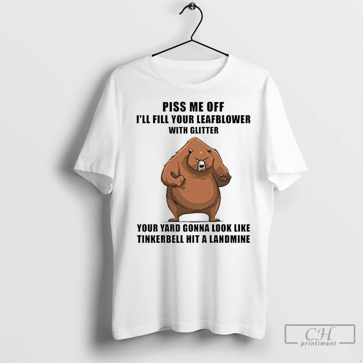Classic Bear Piss Me Off Ill Fill Your Leafblower With Glitter Tinkerbell Hit A Landmine - clothing by TeeHivey.com
