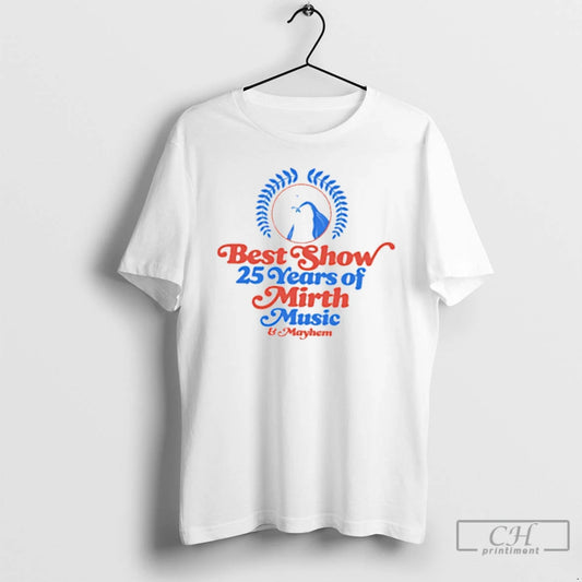 Classic Best Show 25 Years Of Mirth Music T Shirts - clothing by TeeHivey.com