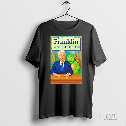 Classic Bill Clinton A Classic Franklin Story Franklin Looks Under The Desk T Shirts Sweater - clothing by TeeHivey.com