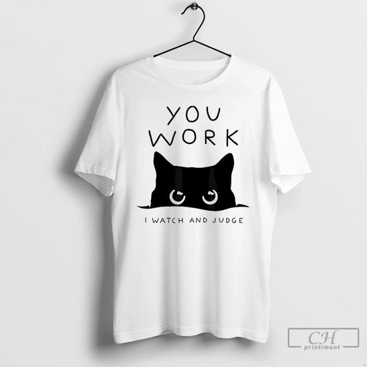 Classic Black Cat You Work I Watch And Judge