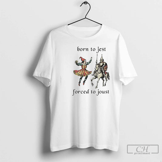 Classic Born To Jest Forced To Joust Meme - clothing by TeeHivey.com