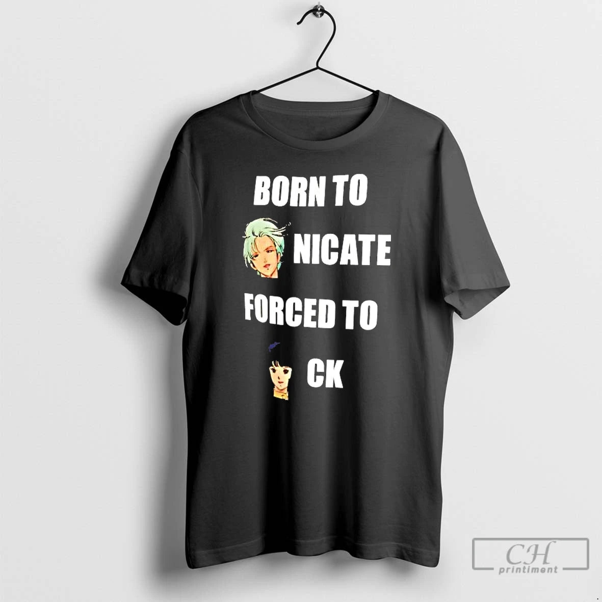 Classic Born To Nicate Forced To Ck - clothing by TeeHivey.com