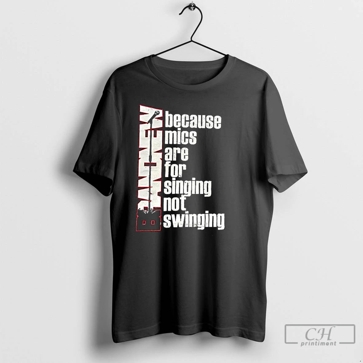 Classic Brand New Because Mics Are For Singing Not Swinging - clothing by TeeHivey.com
