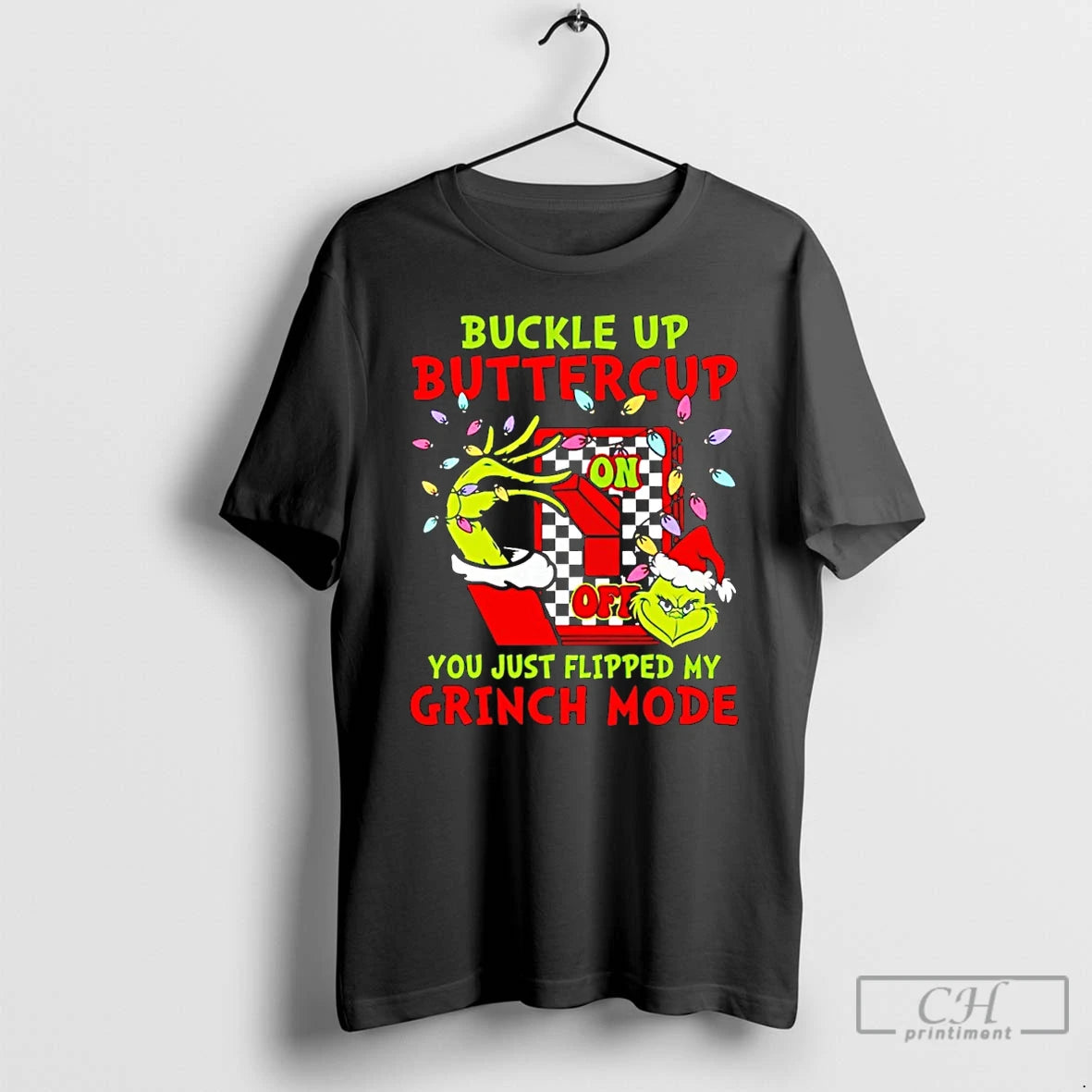 Classic Buckle Up Buttercup You Just Flipped My Grinch Mode Christmas T Shirts - clothing by TeeHivey.com