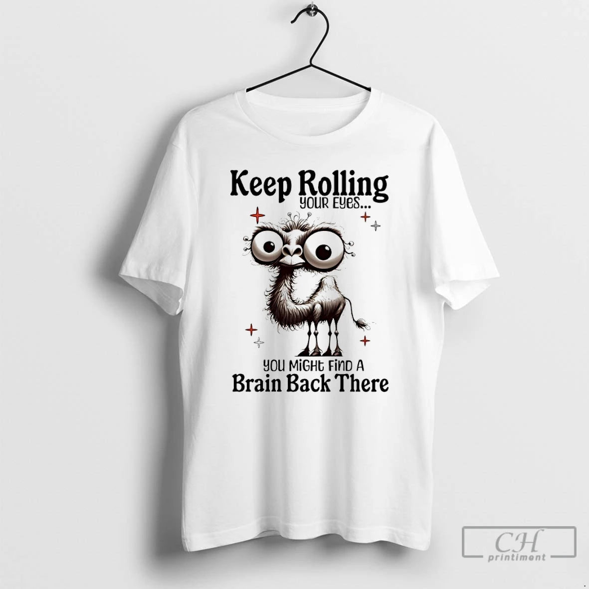 Classic Camel Keep Rolling Your Eyes You Might Find A Brain Back There T Shirts - clothing by TeeHivey.com