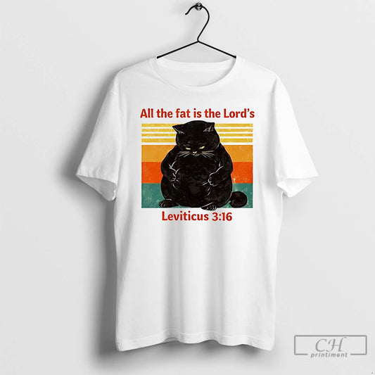 Classic Cat All The Fat Is The Lords