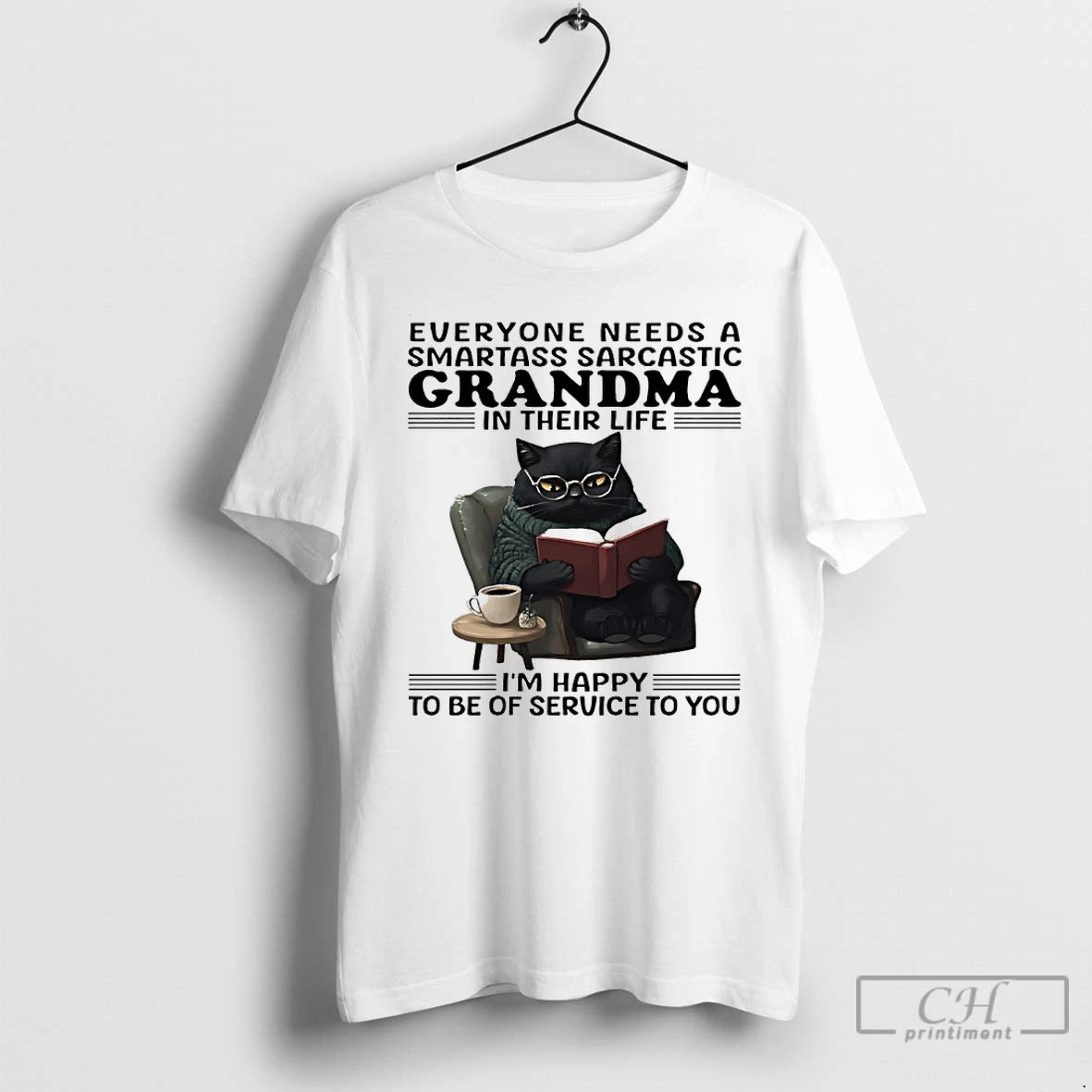 Classic Cat Everyone Needs A Smartass Sarcastic Grandma In Their Life Im Happy To Be - clothing by TeeHivey.com