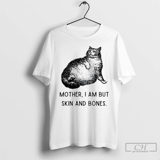 Classic Cat Mother I Am But Skin And Bones - clothing by TeeHivey.com
