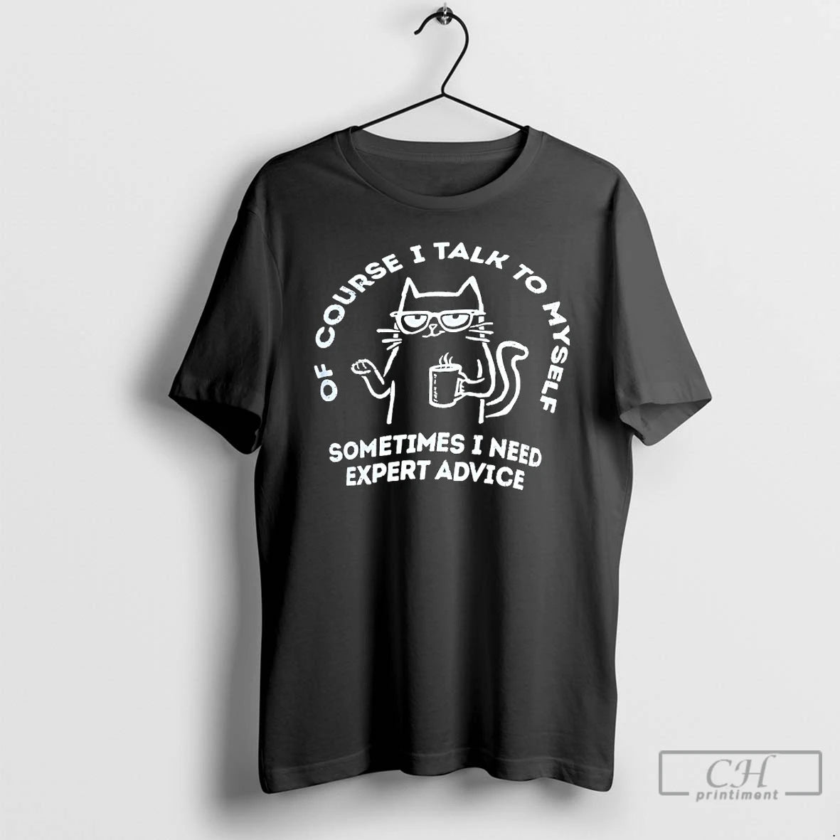 Classic Cat Of Course I Talk To Myself Sometimes I Need Expert Advice T Shirts - clothing by TeeHivey.com