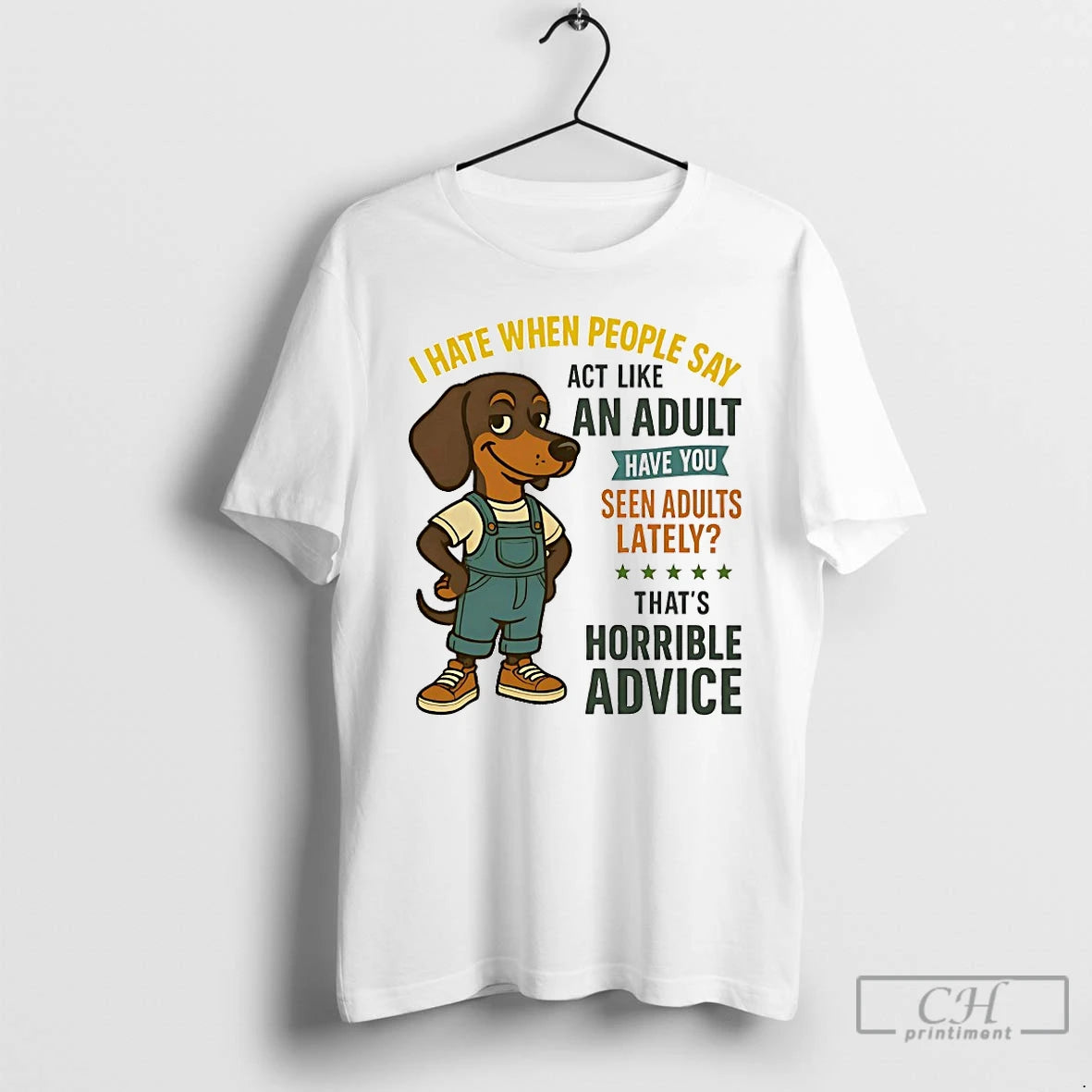 Classic Dachshund I Hate When People Say Act Like An Adult Have You Seen Adults - clothing by TeeHivey.com
