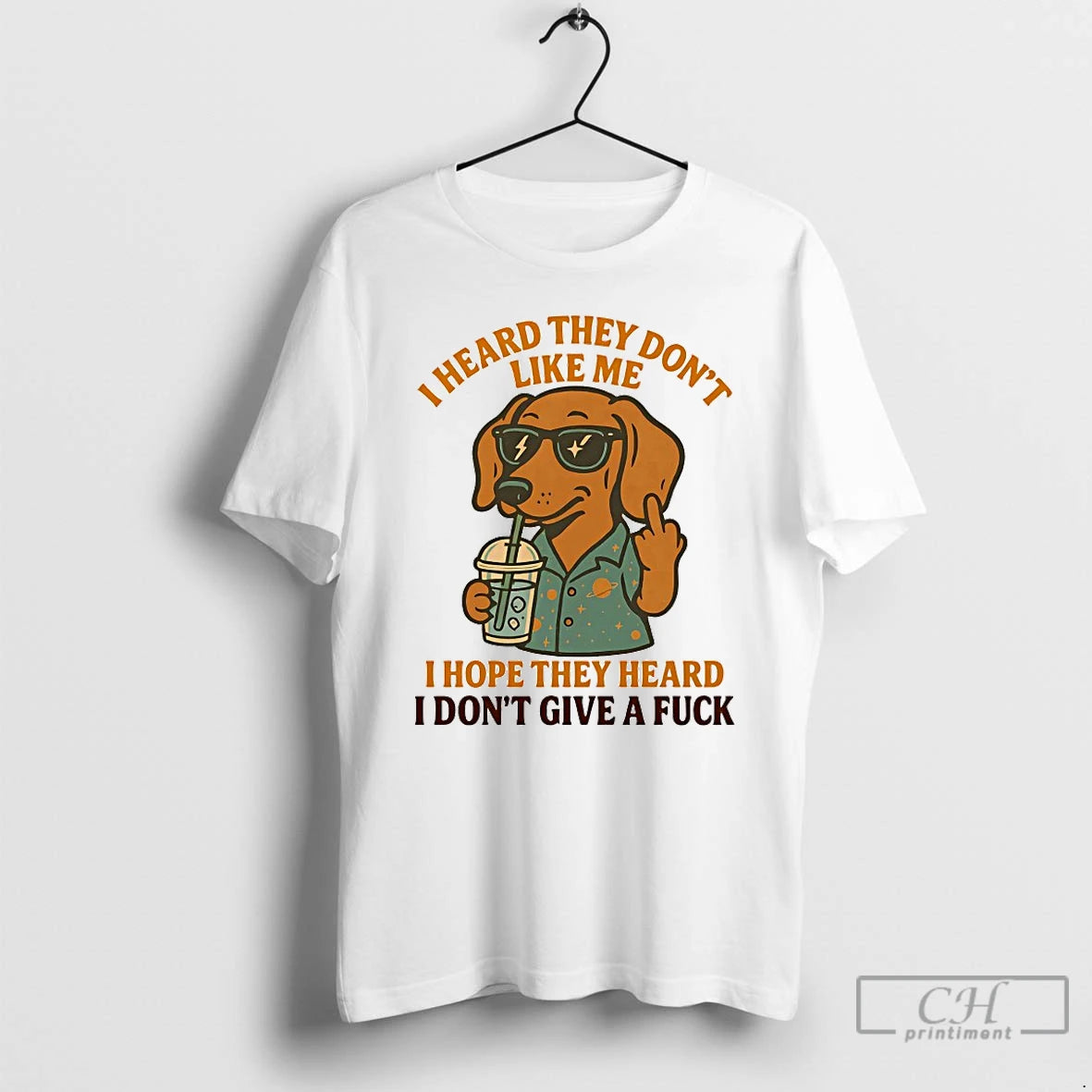 Classic Dachshund I Heard They Dont Like Me I Hope They Heard I Dont Give - clothing by TeeHivey.com