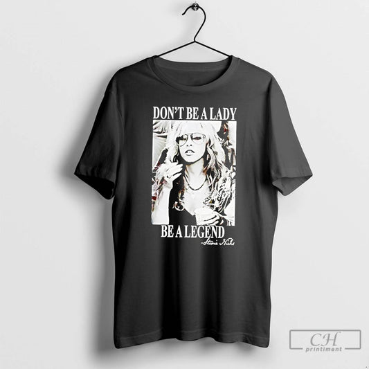Classic Dont Be A Lady Be A Legend Stevie Nicks Photo - clothing by TeeHivey.com