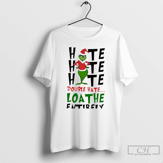Classic Double Hate Loathe Entirely Grinch Christmas White T Shirts - clothing by TeeHivey.com