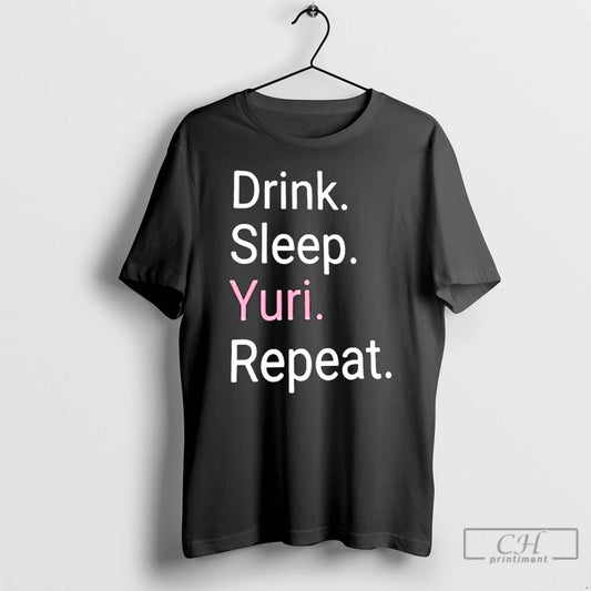 Classic Drink Sleep Yuri Repeat - clothing by TeeHivey.com
