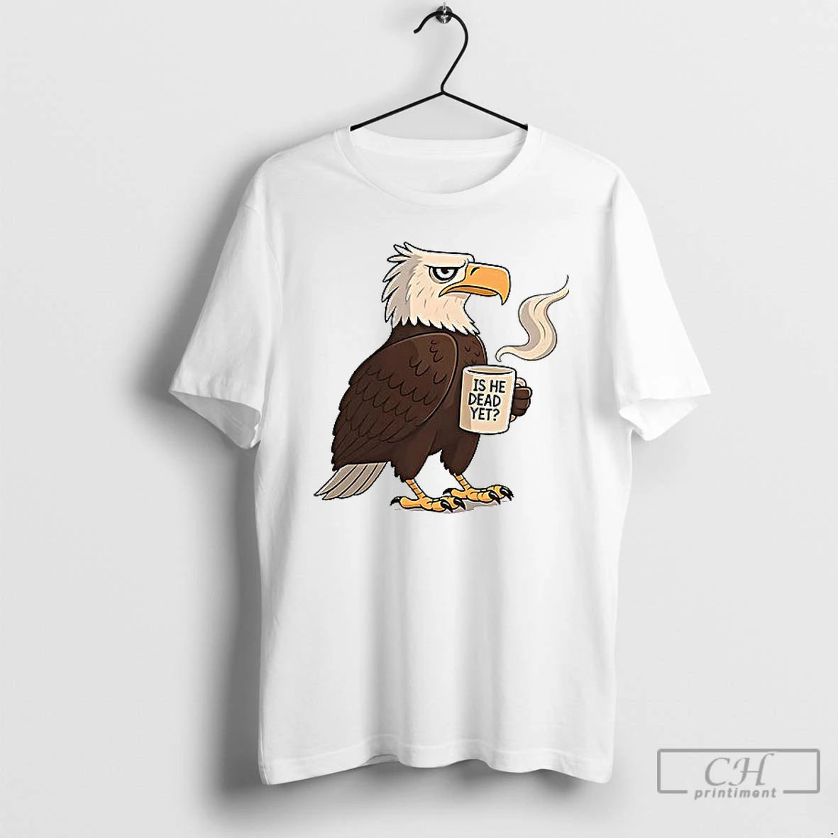Classic Eagle Coffee Is He Dead Yet T Shirts - clothing by TeeHivey.com