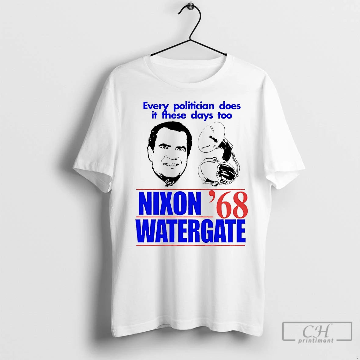 Classic Every Politician Does It These Days Too Nixon Watergate 1968 - clothing by TeeHivey.com