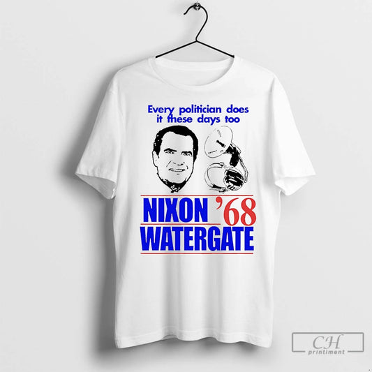 Classic Every Politician Does It These Days Too Nixon Watergate 1968 - clothing by TeeHivey.com