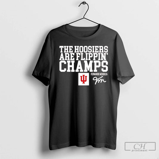 Classic Fernando Mendoza Indiana Football The Hoosiers Are Flippin Champs - clothing by TeeHivey.com