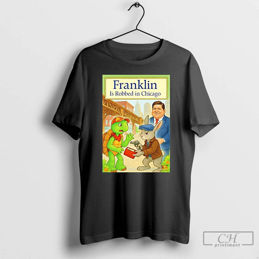 Classic Franklin Is Robbed In Chicago - clothing by TeeHivey.com