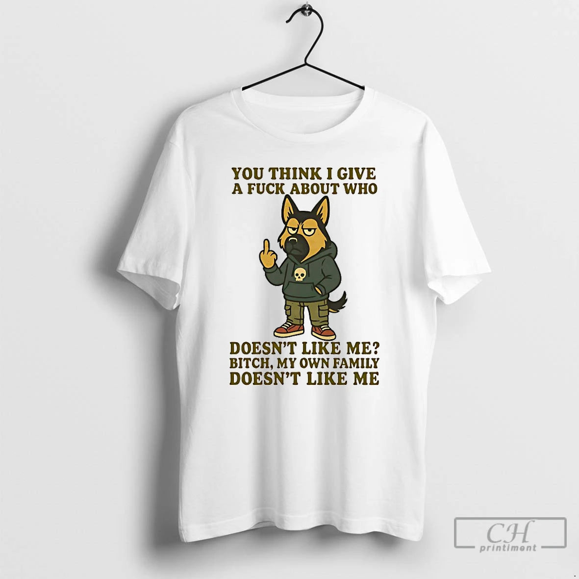 Classic German Shepherd You Think I Give A Fuck About Who Doesnt Like Me Bitch - clothing by TeeHivey.com