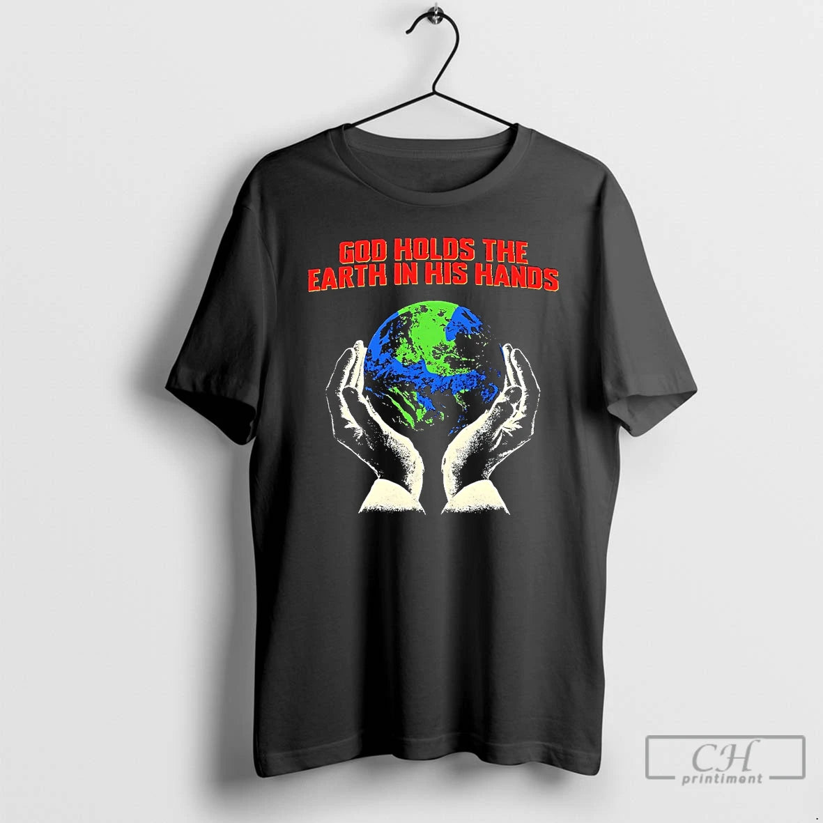 Classic God Holds The Earth In His Hands T Shirts - clothing by TeeHivey.com