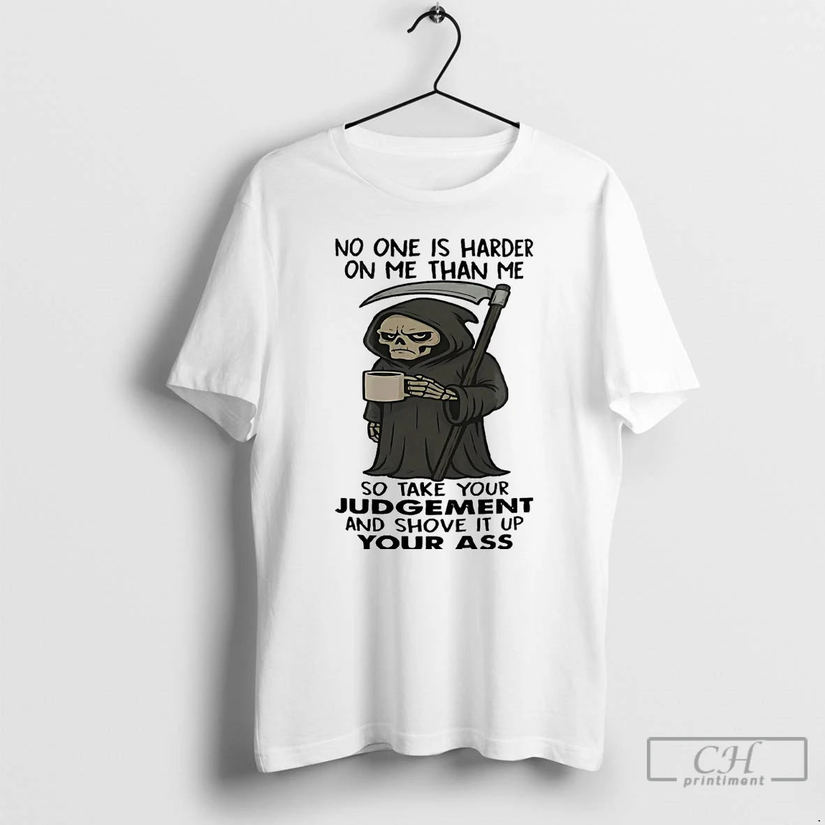 Classic Grimp Reaper No One Is Harder On Me Than Me So Take Your Judgement - clothing by TeeHivey.com